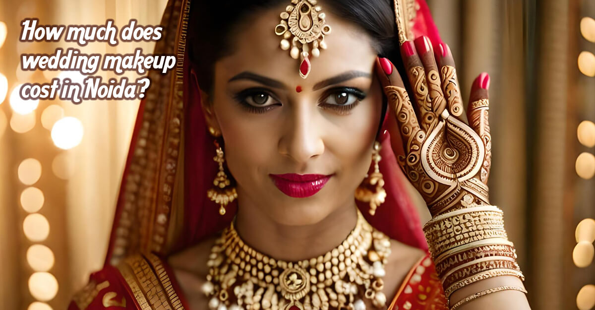 How much does wedding makeup cost in Noida