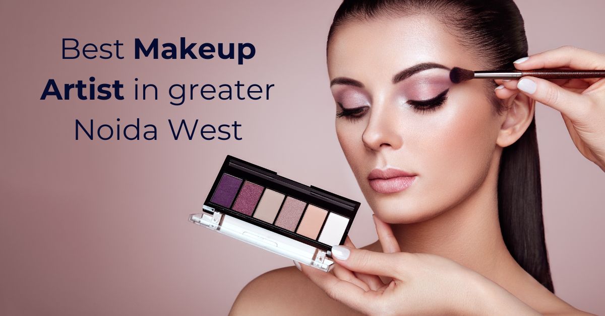 Best Makeup Artist in Greater Noida West