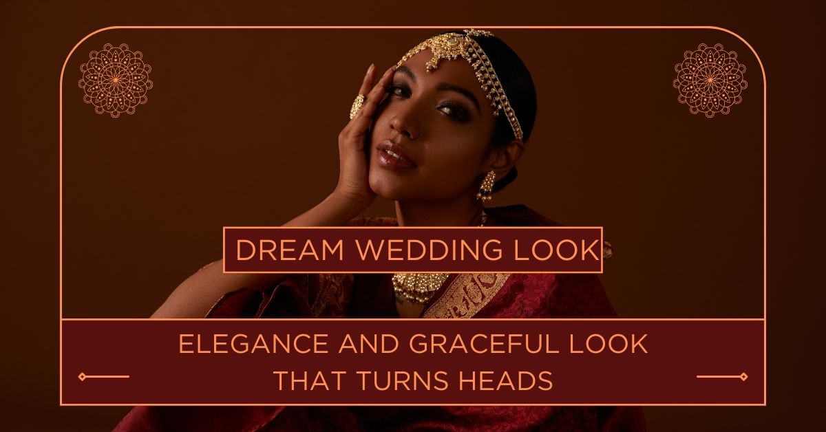 Dream wedding look - Elegance and graceful look that turns heads