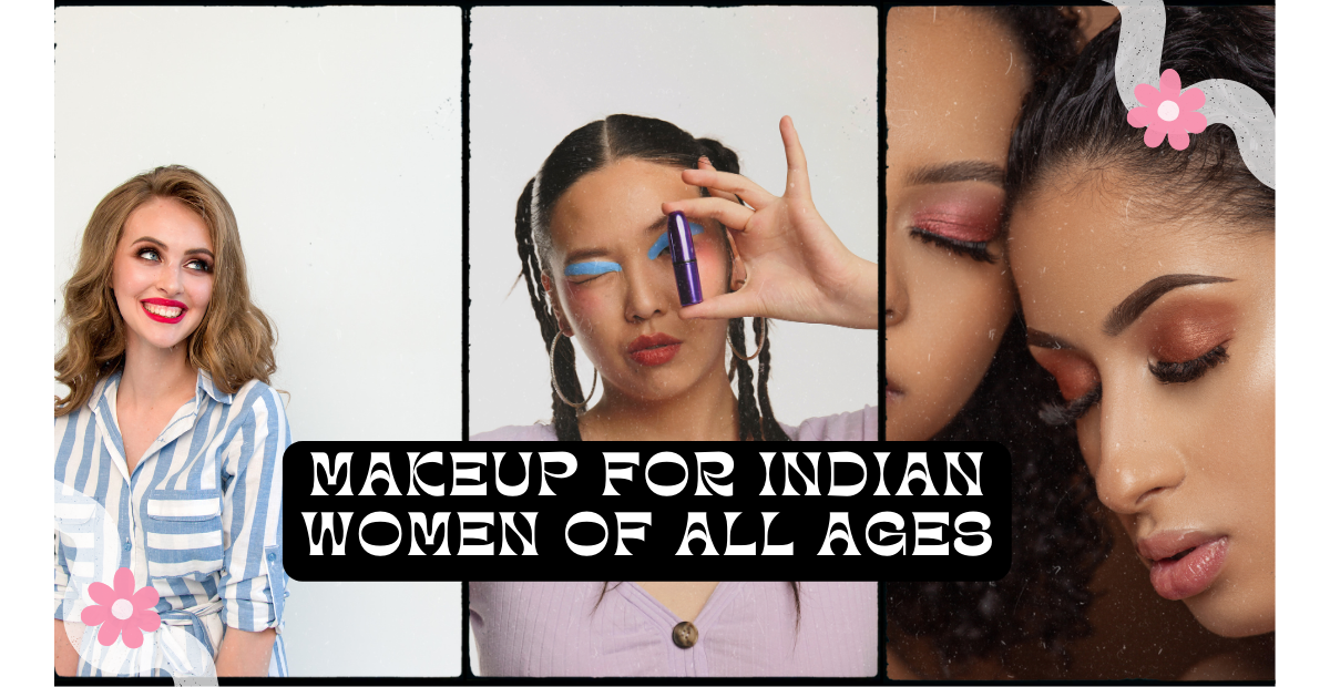Makeup for Indian Women of All Ages